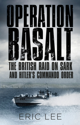 Lee - Operation Basalt the British raid on Sark and Hitlers commando order