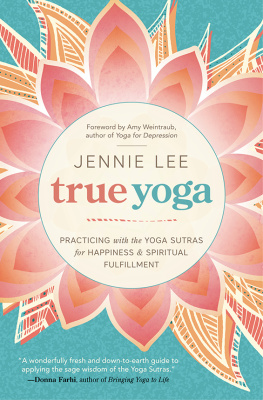 Lee - True yoga: practicing with the yoga sutras for happiness & spiritual fulfillment