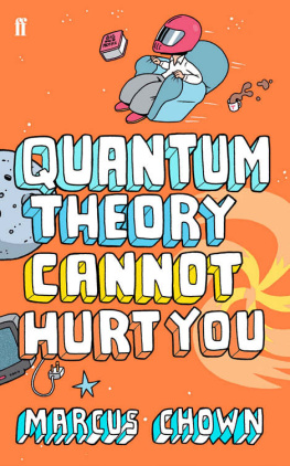 Marcus Chown - Quantum Theory Cannot Hurt You: A Guide to the Universe