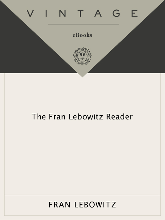 The Fran Lebowitz Reader Fran Lebowitz still lives in New York City as she - photo 1