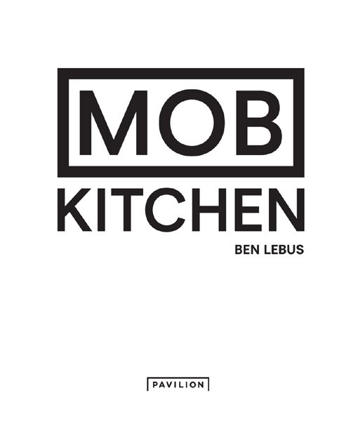 INTRODUCING Whats up MOB Welcome to the first MOB Kitchen book jammed full - photo 3