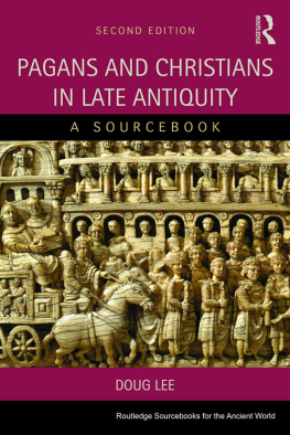 Lee - Pagans and Christians in late antiquity: a sourcebook
