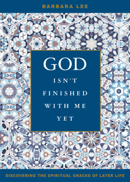 Lee God isnt finished with me yet: discovering the spiritual graces of later life