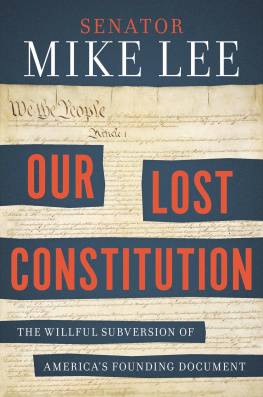 Lee Our lost Constitution: the willful subversion of Americas founding document