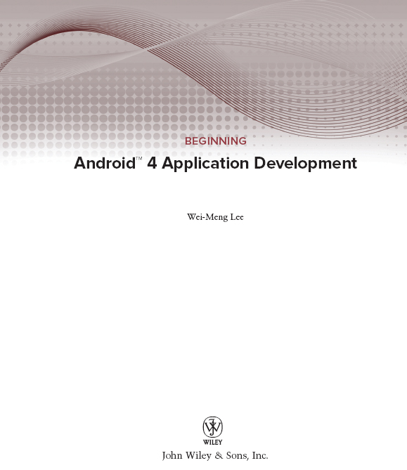 Beginning Android 4 Application Development Published by John Wiley Sons - photo 2