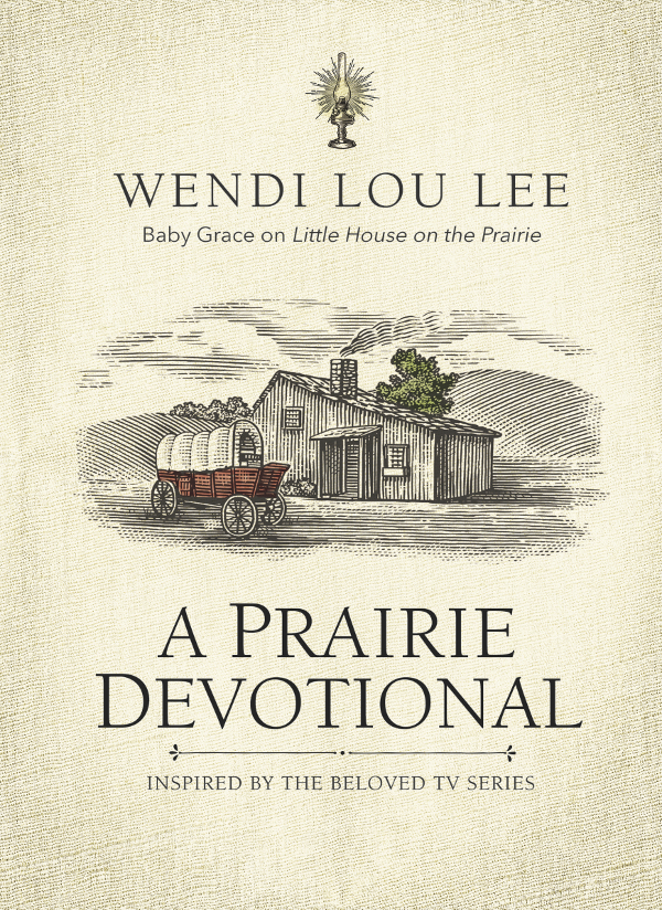 A Prairie Devotional 2019 Wendi Lou Lee All rights reserved No portion of this - photo 1