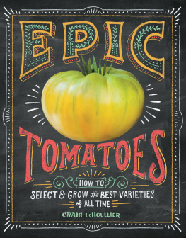 LeHoullier - Epic tomatoes: how to select & grow the best varieties of all time