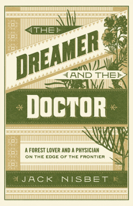 Leiberg Carrie - The dreamer and the doctor: a forest lover and a physician on the edge of the frontier