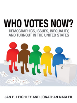 Leighley Jan E. - Who votes now?: demographics, issues, inequality and turnout in the United States
