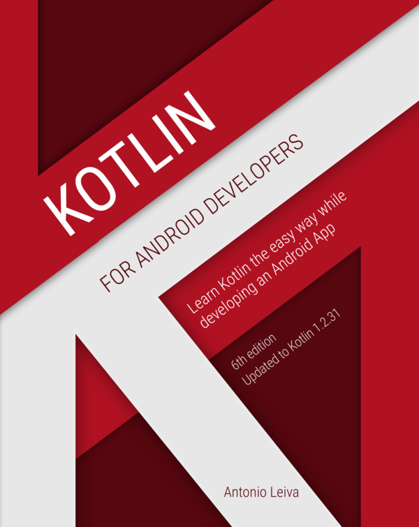 Kotlin for Android Developers Learn Kotlin the easy way while developing an - photo 1