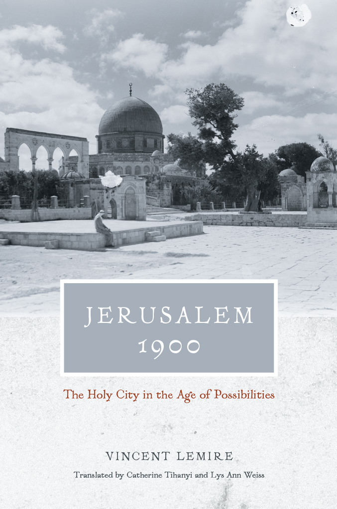 JERUSALEM 1900 JERUSALEM 1900 The Holy City in the Age of Possibilities - photo 1