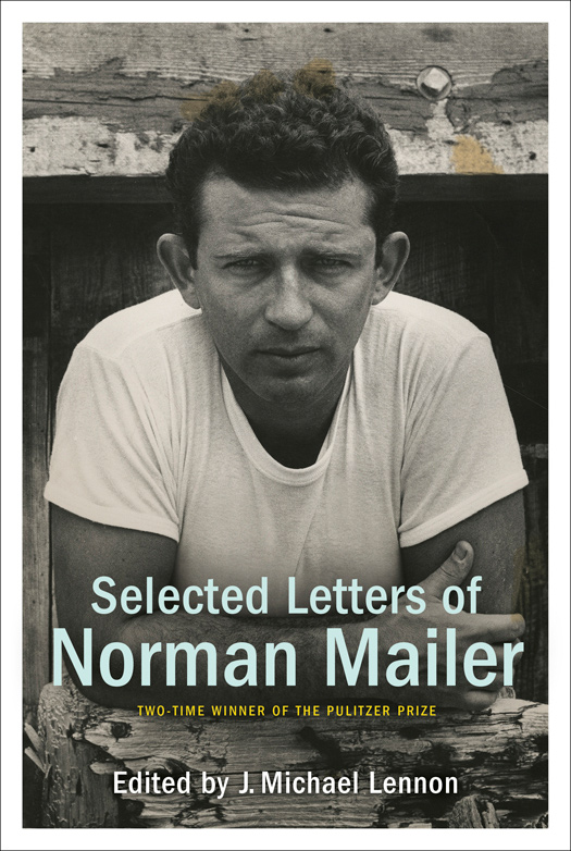 Copyright 2014 by the Estate of Norman Mailer Introduction copyright 2014 by J - photo 1