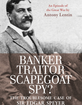 Lentin - Banker, Traitor, Scapegoat, Spy? The Troublesome Case of Sir Edgar Speyer
