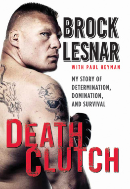 Lesnar - Death clutch: my story of determination, domination, and survival