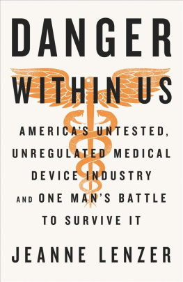 Lenzer - The Danger Within Us: Americas Untested, Unregulated Medical Device Industry and One Mans Battle to Survive It