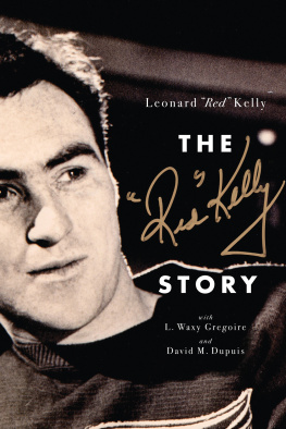 Leonard “Red” Kelly The Red Kelly Story