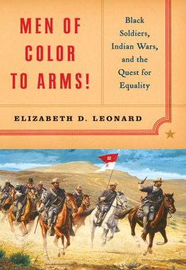 Leonard Men of color to arms!: Black soldiers, Indian wars, and the quest for equality