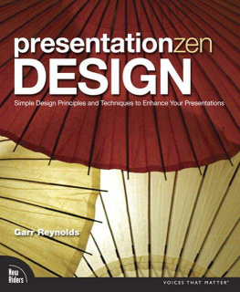 Garr Reynolds - Presentation Zen Design: Simple Design Principles and Techniques to Enhance Your Presentations