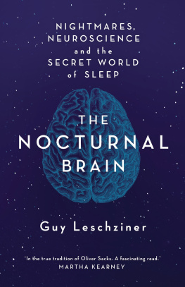 Leschziner - The nocturnal brain: nightmares, neuroscience and the secret world of sleep