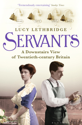 Lethbridge - Servants: a downstairs view of twentieth-century Britain