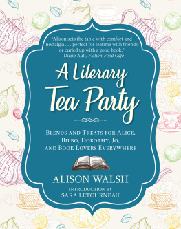 Letourneau Sara A literary afternoon tea: blends and treats for Alice, Bilbo, Dorothy, Jo, and book lovers everywhere