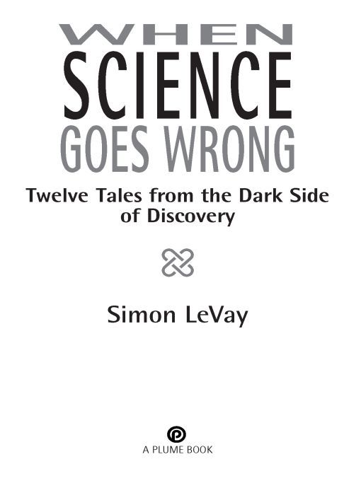 Table of Contents A PLUME BOOK WHEN SCIENCE GOES WRONG SIMON LEVAY is a - photo 1