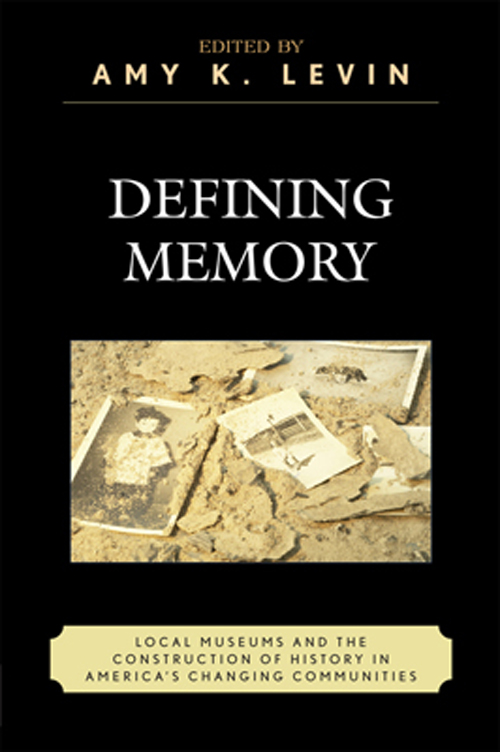 Defining Memory AMERICAN ASSOCIATION FOR STATE AND LOCAL HISTORY BOOK SERIES - photo 1