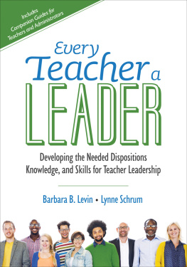 Levin Barbara B. Every teacher a leader: developing the needed dispositions, knowledge, and skills for teacher leadership