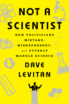 Levitan - Not a scientist: how politicians mistake, misrepresent, and utterly mangle science