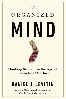 Levitin - The Organized Mind: Thinking Straight in the Age of Information Overload