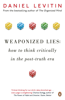 Levitin Weaponized lies: how to think critically in the post-truth era