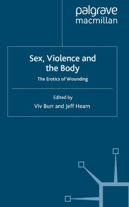 Vivien Burr Sex, Violence and the Body: The Erotics of Wounding