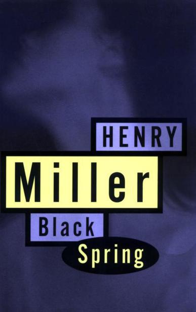 WORKS BY HENRY MILLER PUBLISHED BY GROVE PRESS Black Spring Quiet Days in - photo 1