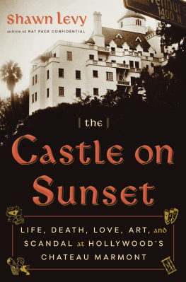 Levy - The castle on sunset: Life, Death, Love, Art, and Scandal at Hollywoods Chateau Marmont