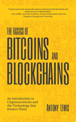 Lewis The basics of bitcoins and blockchains: an introduction to cryptocurrencies and the technology that powers them