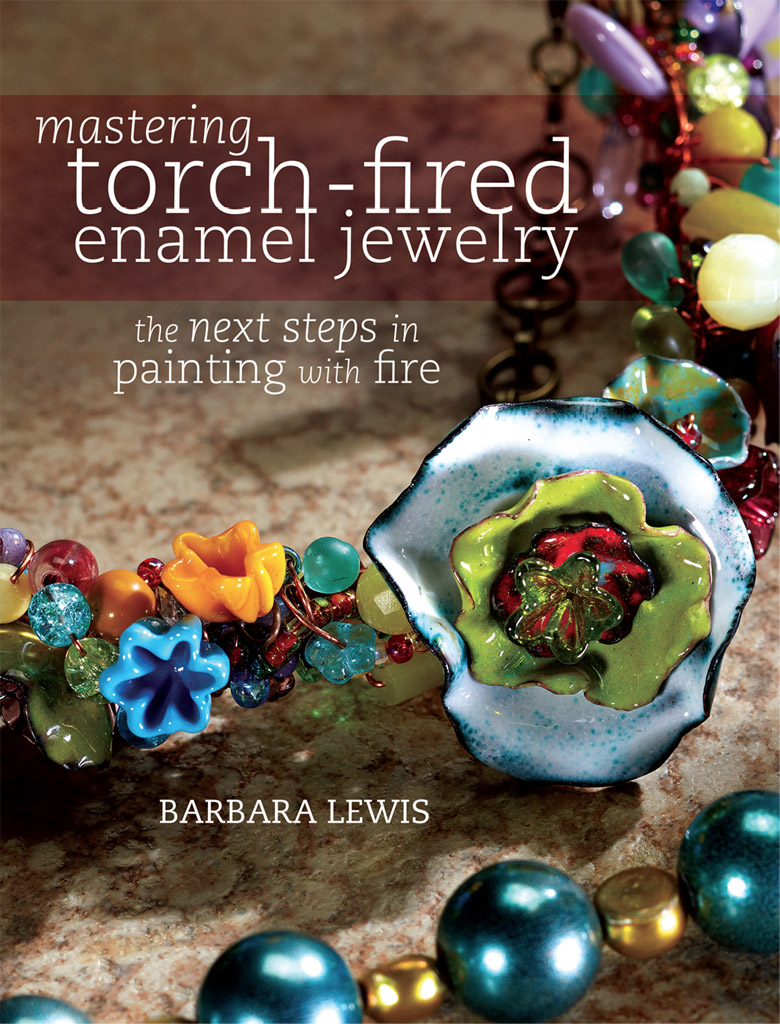 Mastering torch-fired enamel jewelry the next steps in painting with fire - image 1