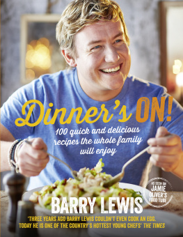 Lewis Barry Dinners on!: 100 quick and delicious recipes the whole family will enjoy