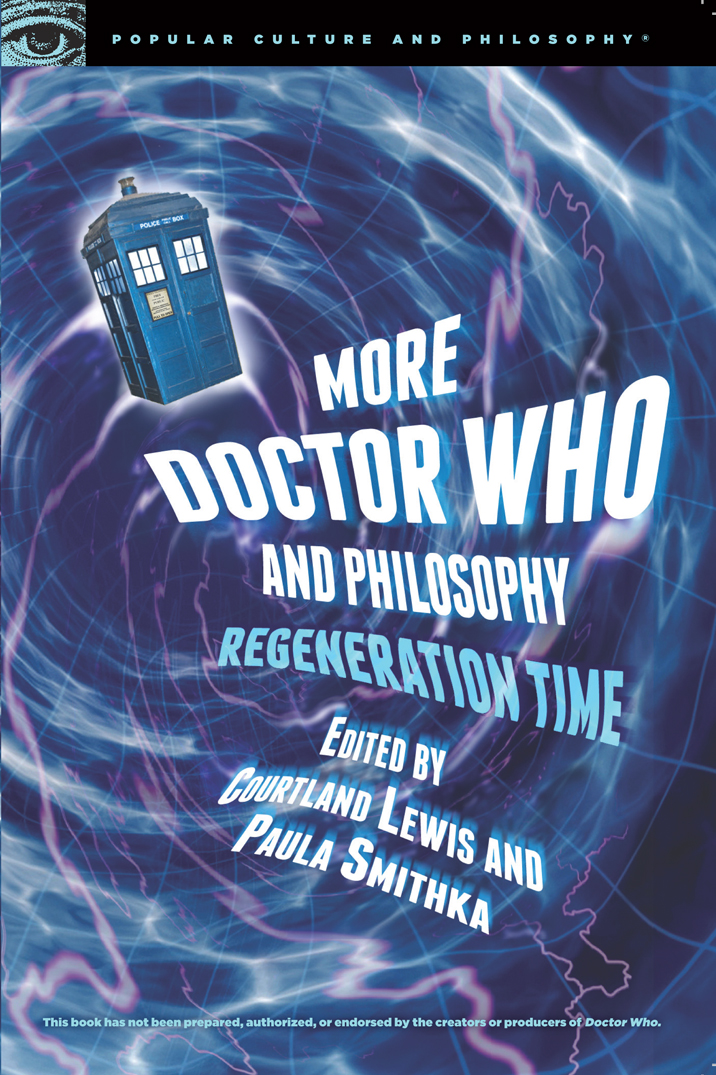 More Doctor Who and Philosophy Popular Culture and Philosophy Series Editor - photo 1