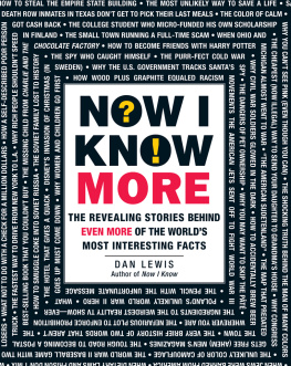 Lewis Now I know more: the revealing stories behind even more of the worlds most interesting facts