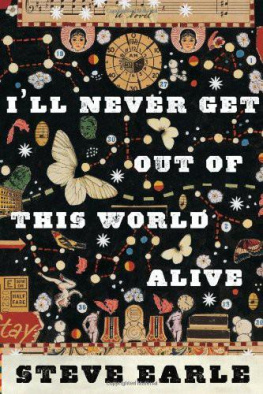 Steve Earle - Ill Never Get Out of This World Alive