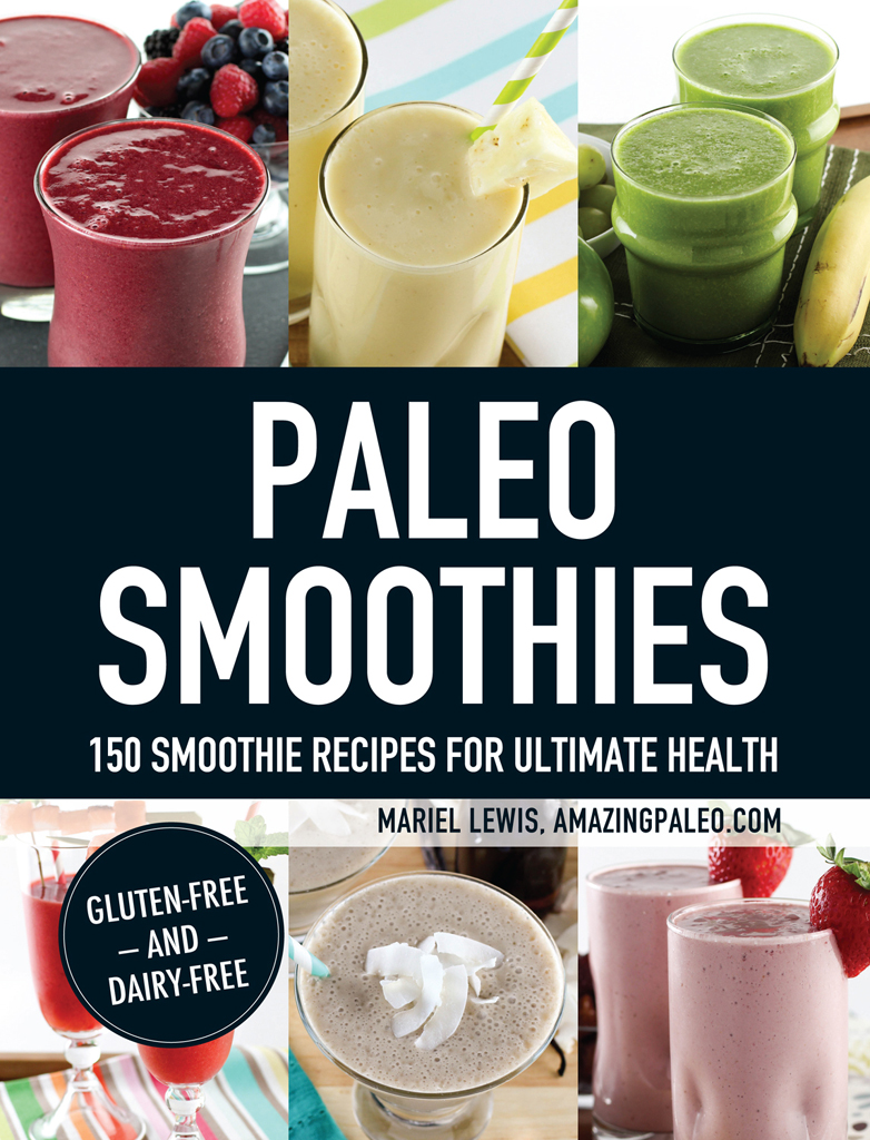 PALEO SMOOTHIES 150 SMOOTHIE RECIPES FOR ULTIMATE HEALTH MARIEL LEWIS - photo 1