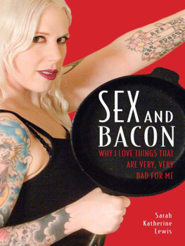 Lewis Sex and bacon: why I love things that are very, very bad for me