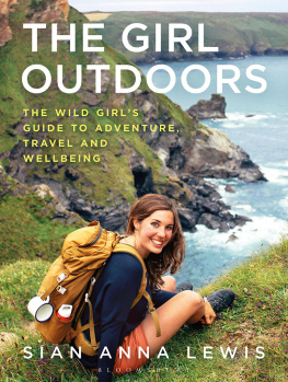 Lewis - The Girl Outdoors: the Wild Girls Guide to Adventure, Travel and Wellbeing