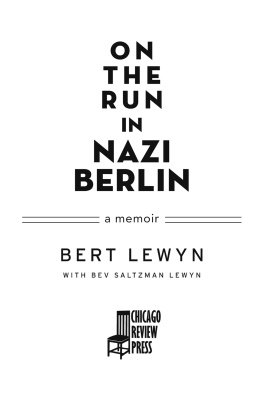 Lewyn Bert - On the run in Nazi Berlin: a memoir