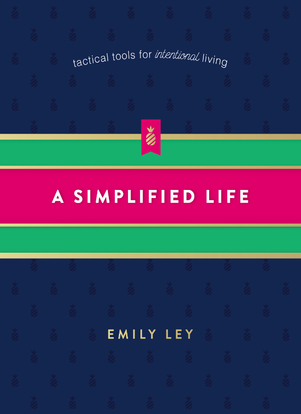 A Simplified Life Tactical Tools for Intentional Living 2017 by Emily Ley All - photo 1