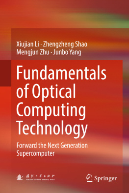 Li Xiujian. - Fundamentals of Optical Computing Technology: Forward the Next Generation Supercomputer