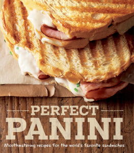 Liano Perfect Panini: Mouthwatering Recipes for the Worlds Favorite Sandwiches