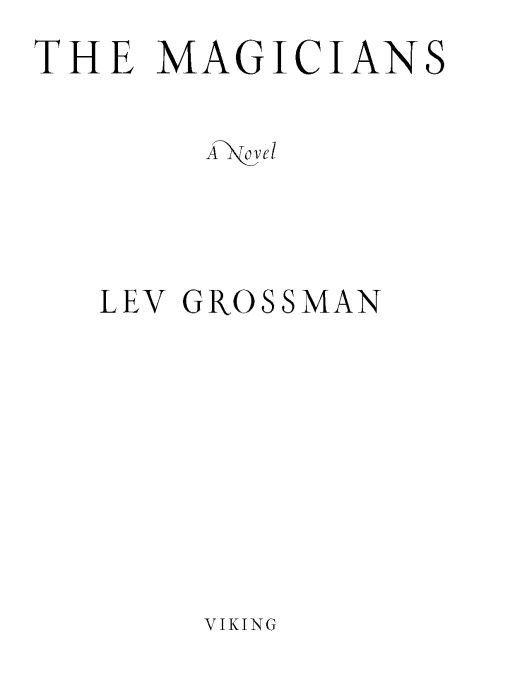 Table of Contents ALSO BY LEV GROSSMAN Codex FOR LILY Ill break my - photo 1