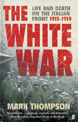 Mark Thompson The white war: life and death on the Italian front, 1915-1919