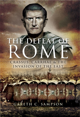 Licinius Crassus Dives Marcus The defeat of Rome Crassus, Carrhae and the invasion of the East